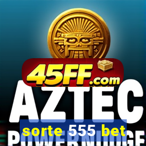 sorte 555 bet